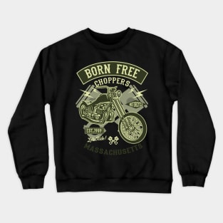 Born Free Choppers T-Shirt Crewneck Sweatshirt